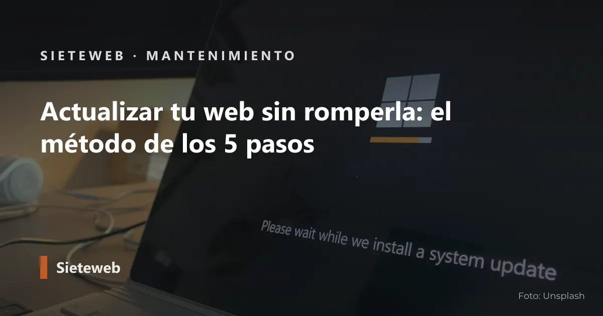 Portada del artículo: Actualizar tu web sin romperla: el método de los 5 pasos