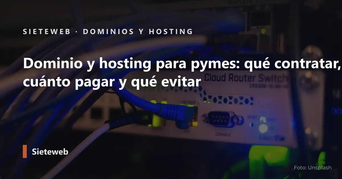 Portada del artículo: Dominio y hosting para pymes: qué contratar, cuánto pagar y qué evitar
