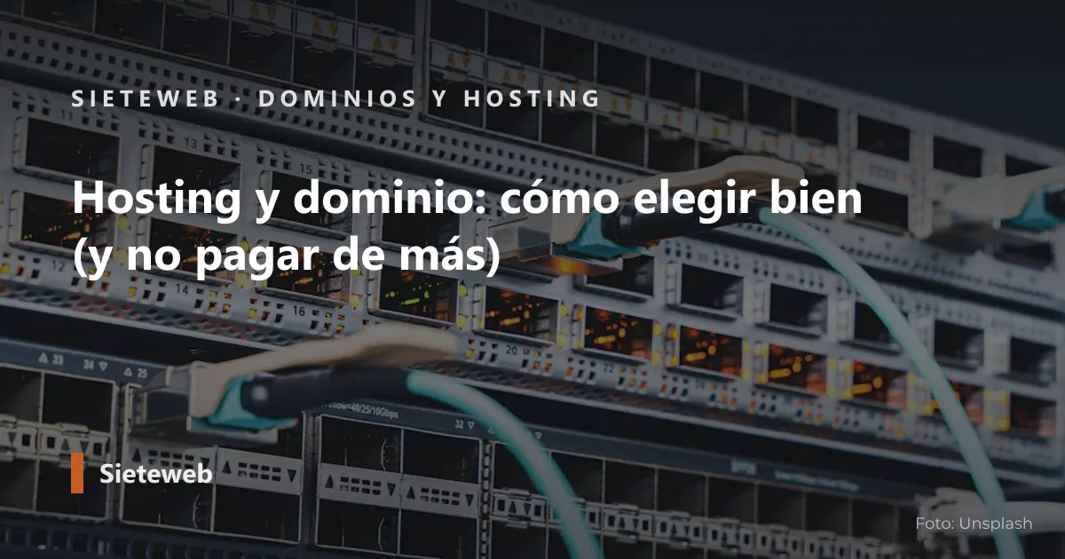 Portada del artículo: Hosting y dominio: cómo elegir bien (y no pagar de más)